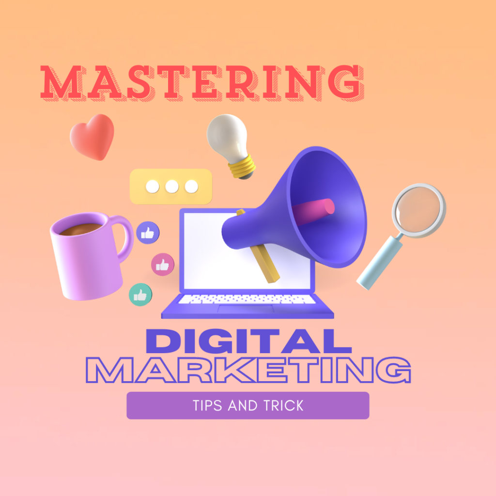 MASTERING DIGITAL MARKETING